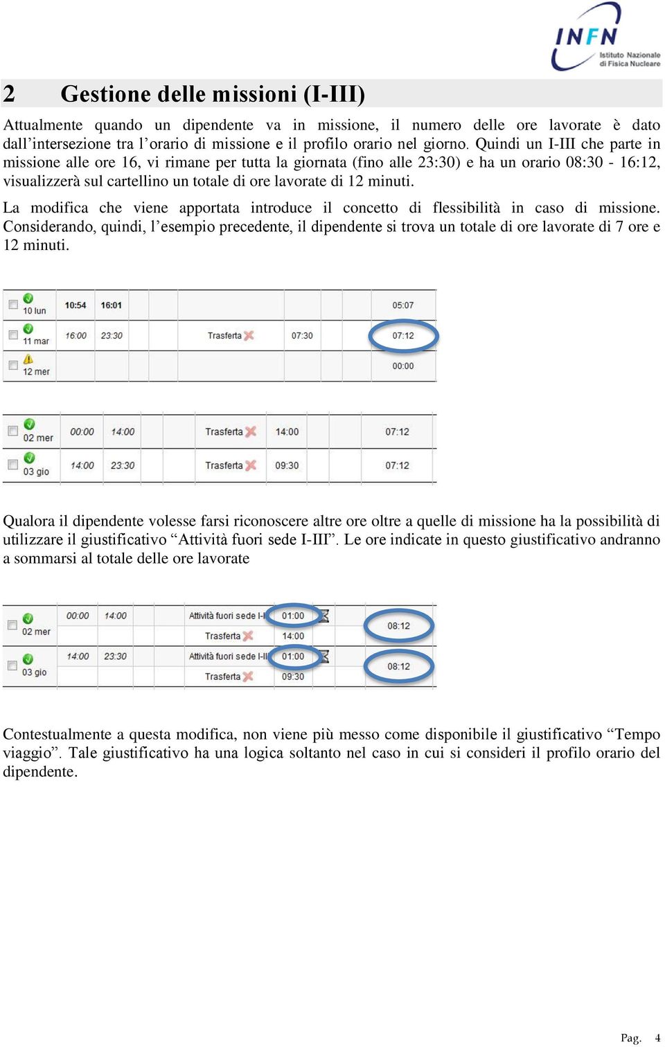 La modifica che viene apportata introduce il concetto di flessibilità in caso di missione.