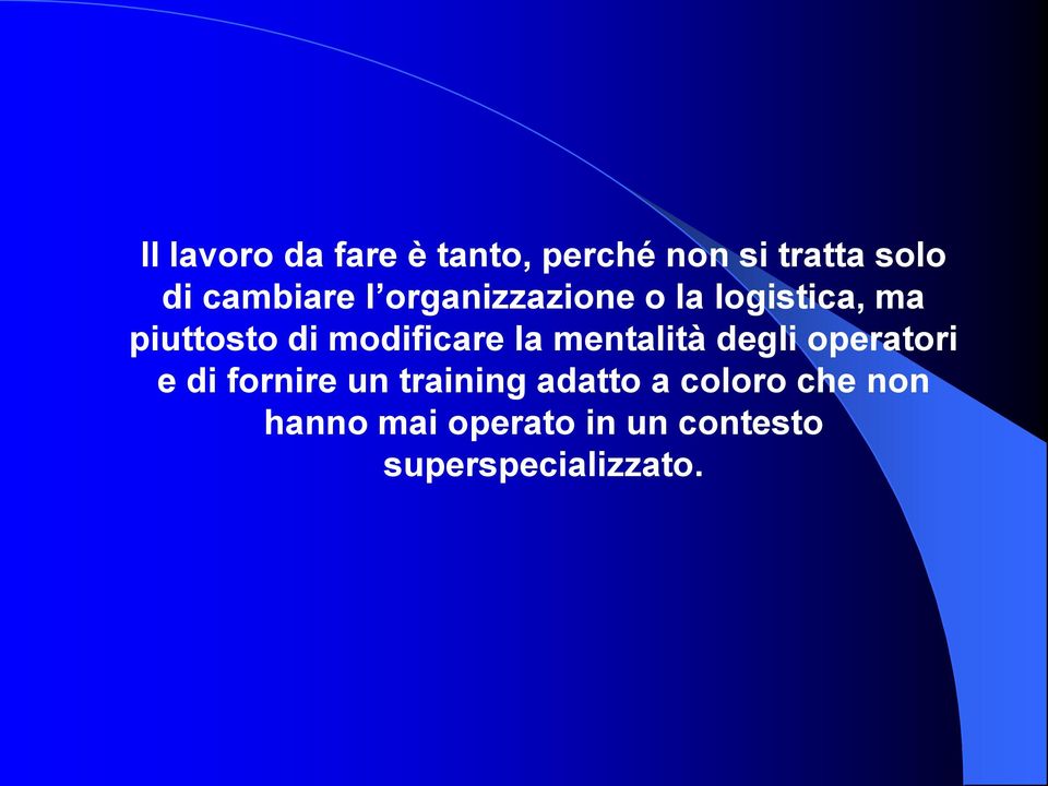 modificare la mentalità degli operatori e di fornire un