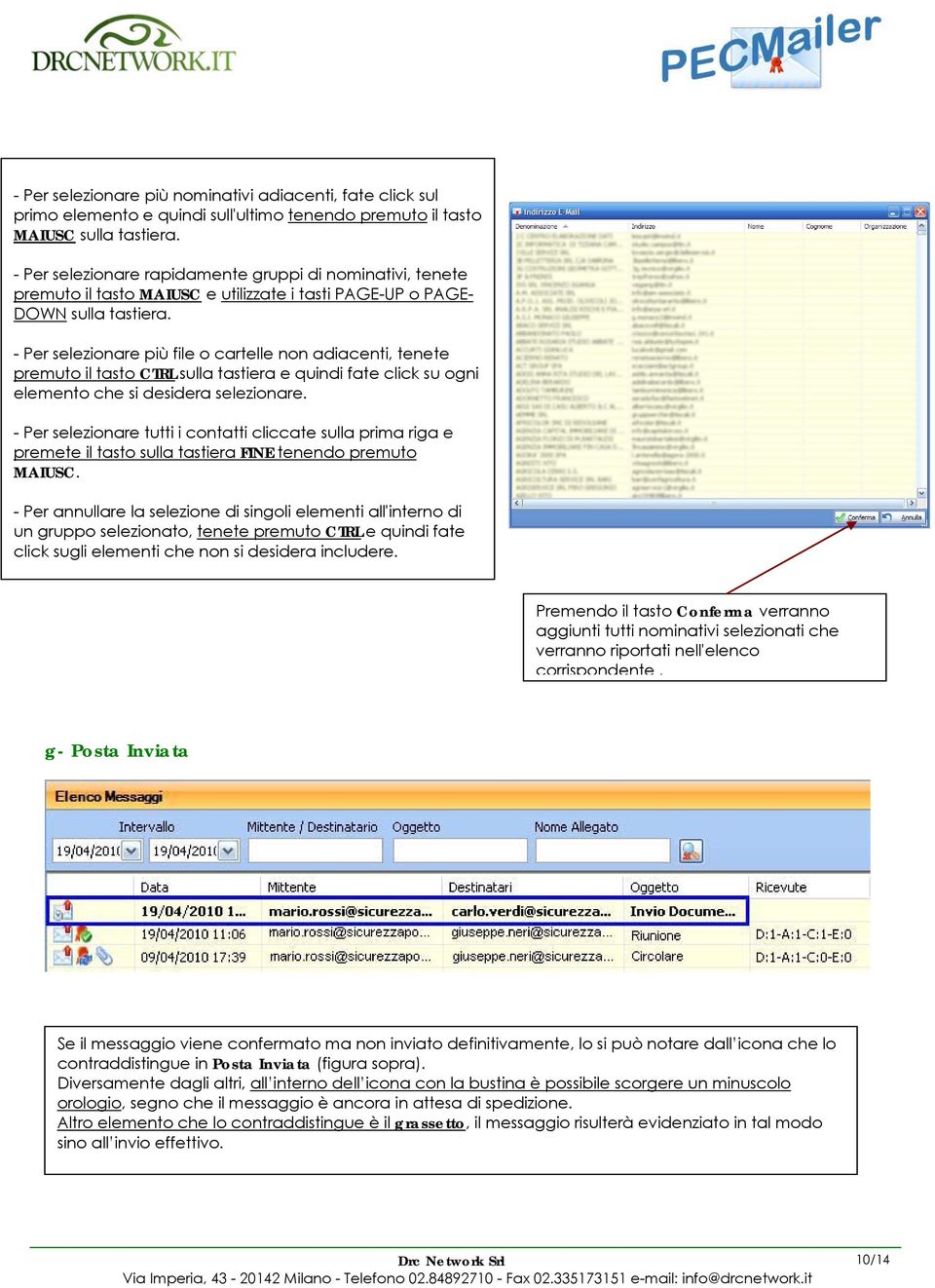 - Per selezionare più file o cartelle non adiacenti, tenete premuto il tasto CTRL sulla tastiera e quindi fate click su ogni elemento che si desidera selezionare.