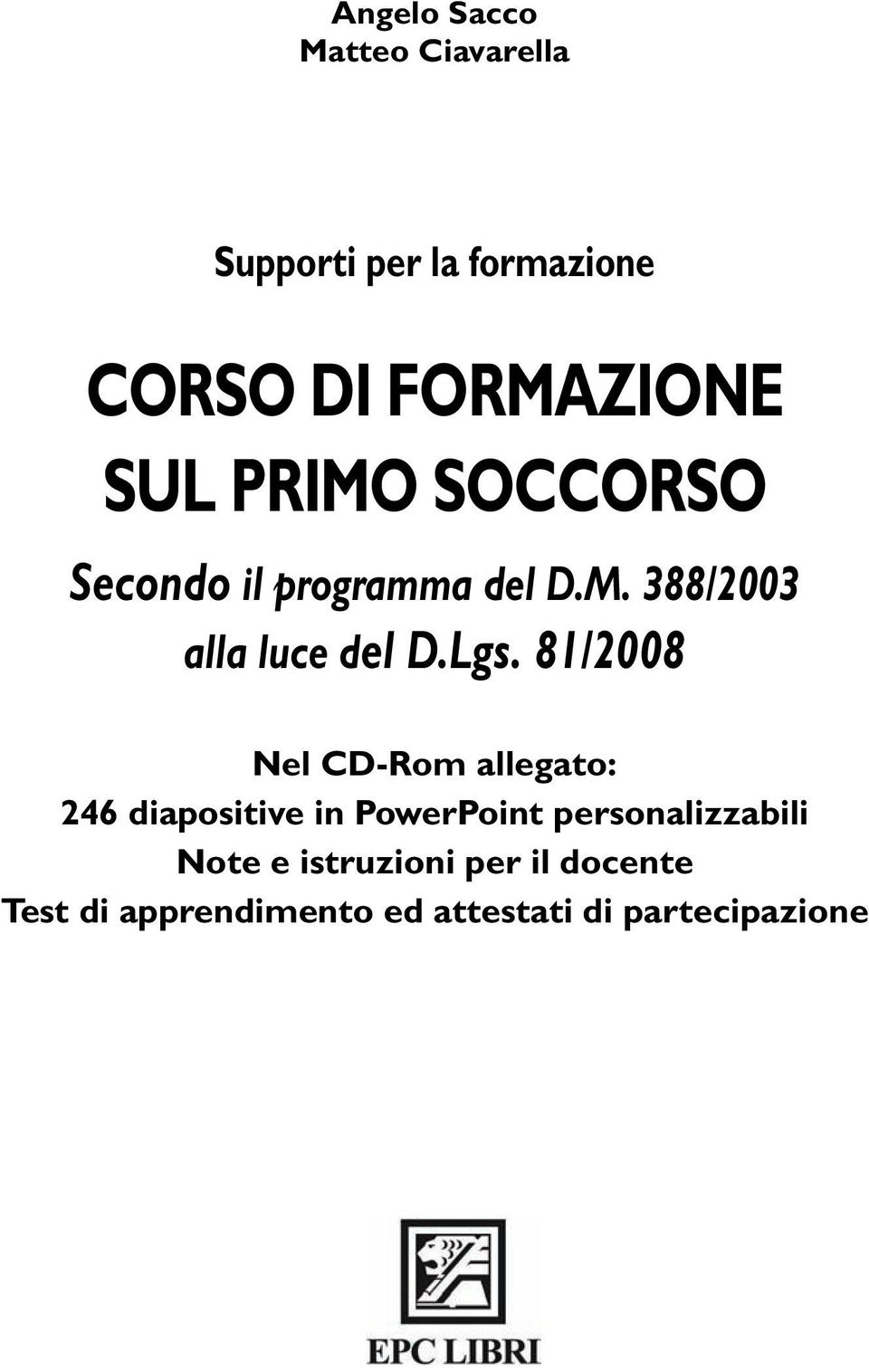 81/2008 Nel CD-Rom allegato: 246 diapositive in PowerPoint personalizzabili Note e istruzioni per