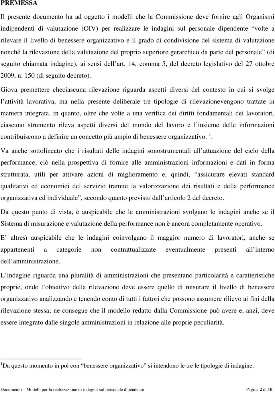 (di seguito chiamata indagine), ai sensi dell art. 14, comma 5, del decreto legislativo del 27 ottobre 2009, n. 150 (di seguito decreto).