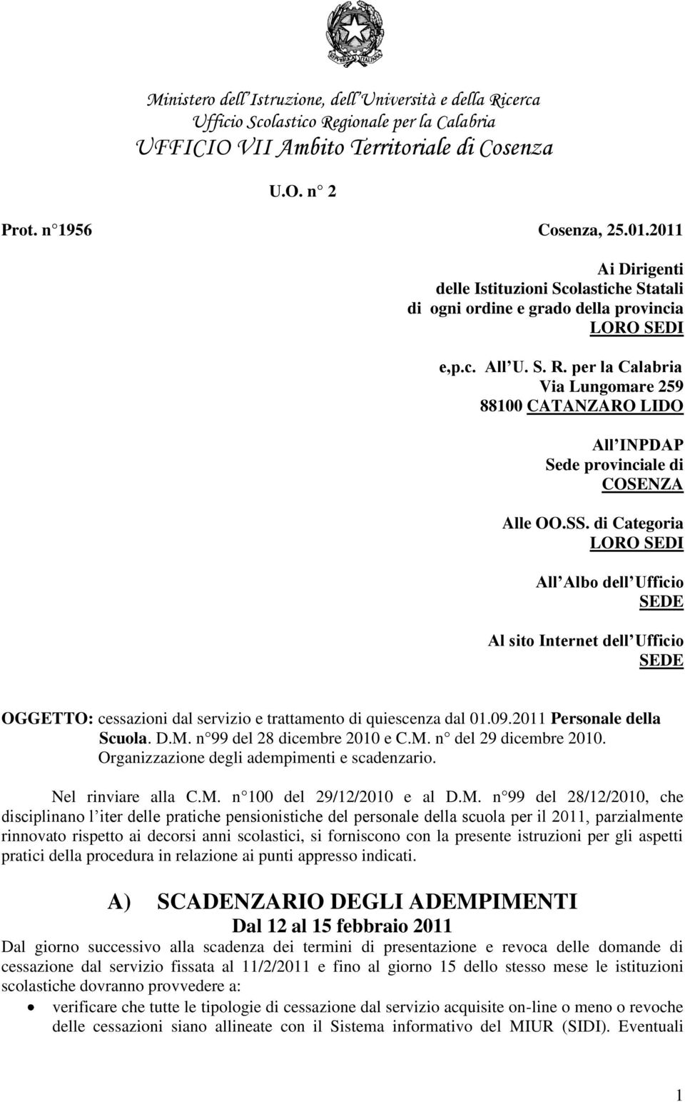 per la Calabria Via Lungomare 259 88100 CATANZARO LIDO All INPDAP Sede provinciale di COSENZA Alle OO.SS.