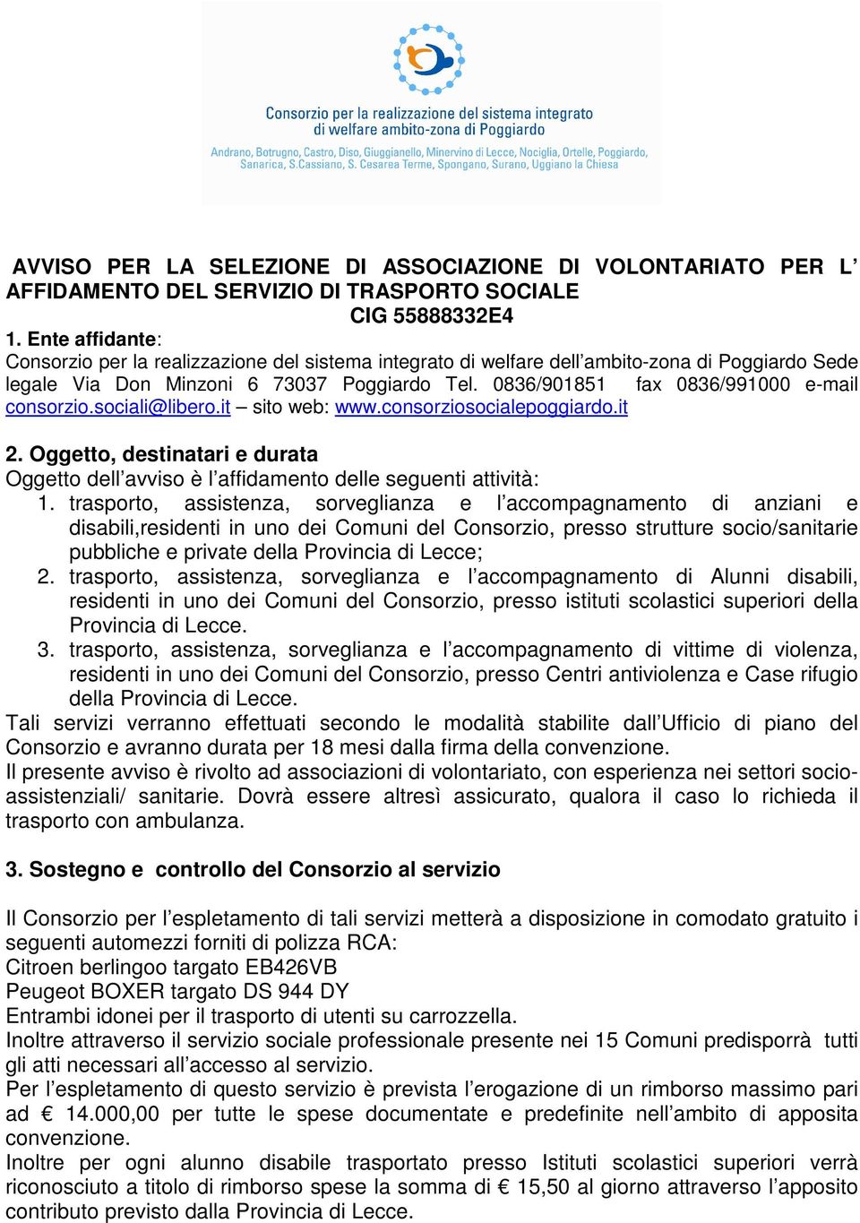 0836/901851 fax 0836/991000 e-mail consorzio.sociali@libero.it sito web: www.consorziosocialepoggiardo.it 2.