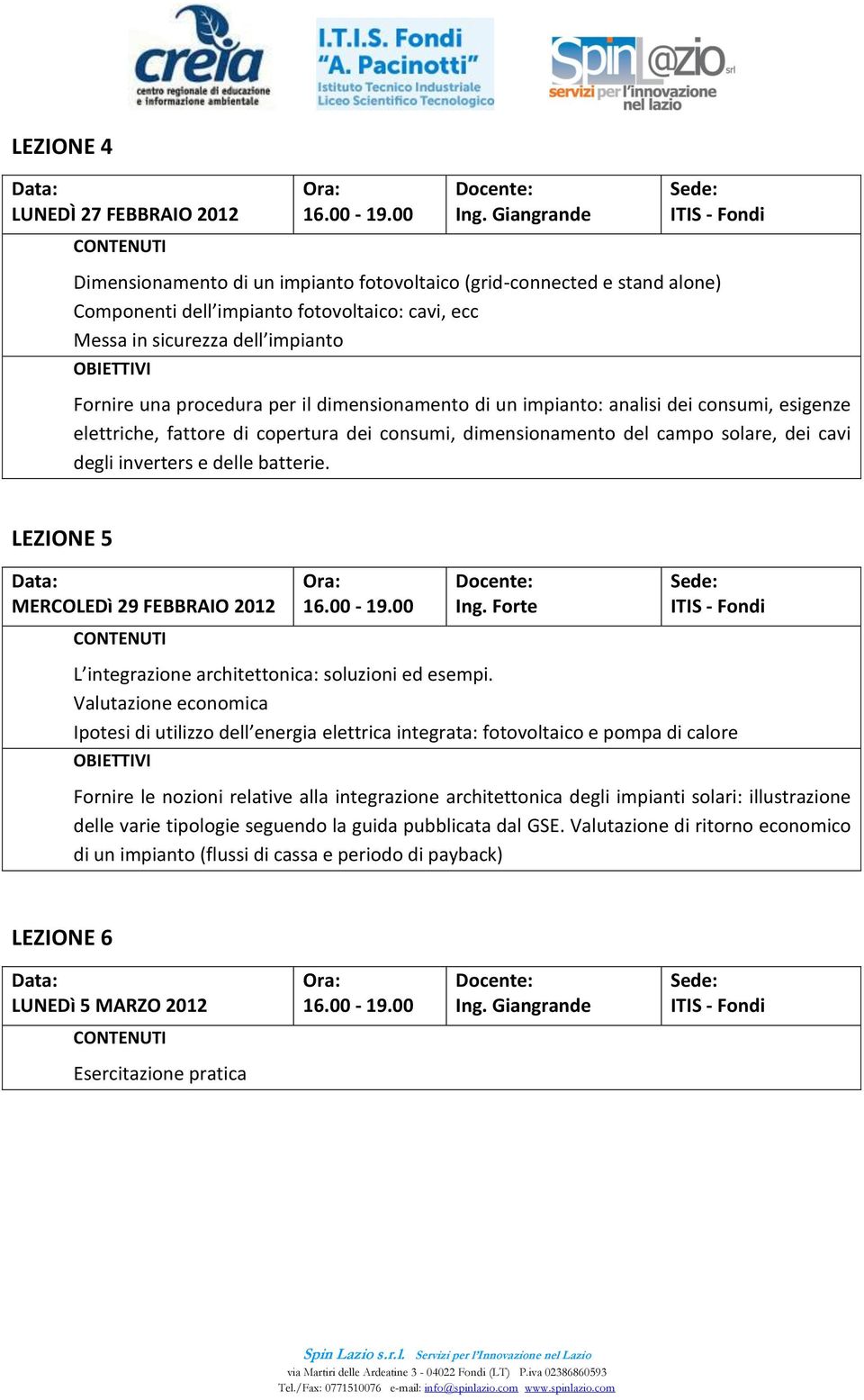 batterie. LEZIONE 5 MERCOLEDì 29 FEBBRAIO 2012 L integrazione architettonica: soluzioni ed esempi.