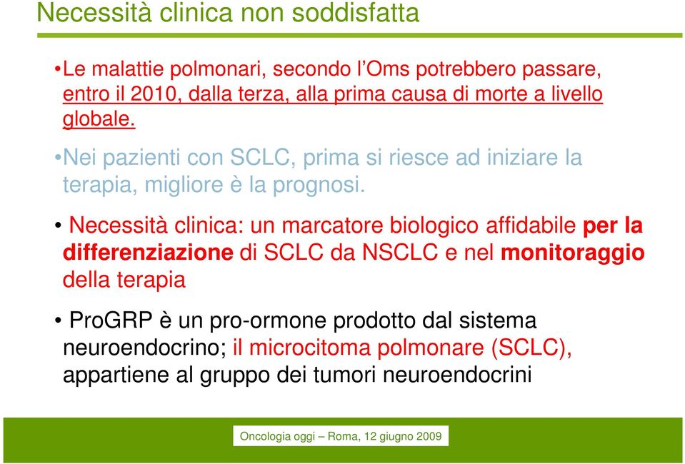 Necessità clinica: un marcatore biologico affidabile per la differenziazione di SCLC da NSCLC e nel monitoraggio della terapia