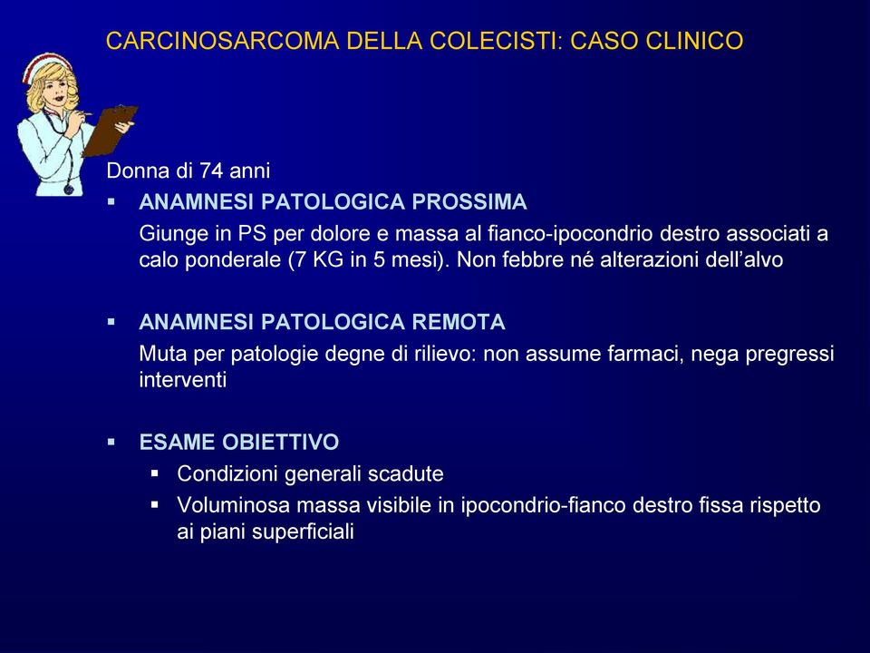 Non febbre né alterazioni dell alvo ANAMNESI PATOLOGICA REMOTA Muta per patologie degne di rilievo: non assume