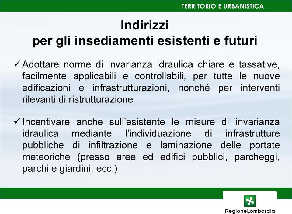 ristrutturazione Incentivare anche sull esistente le misure di invarianza idraulica mediante l individuazione di