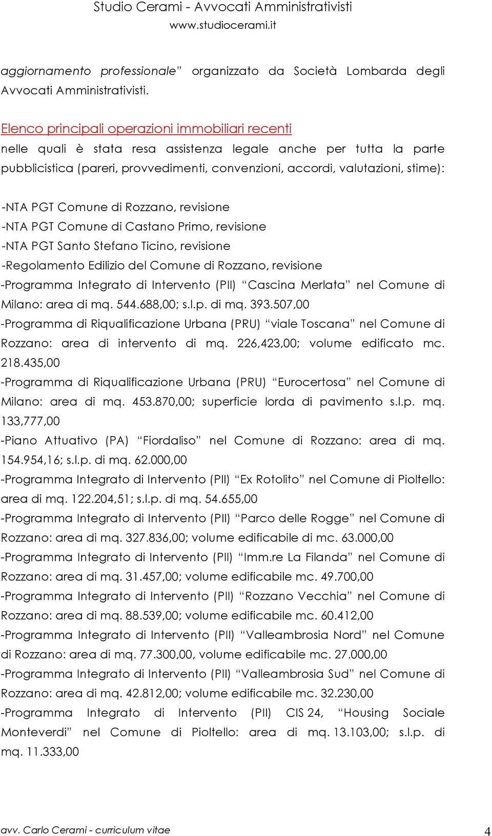 -NTA PGT Comune di Rozzano, revisione -NTA PGT Comune di Castano Primo, revisione -NTA PGT Santo Stefano Ticino, revisione -Regolamento Edilizio del Comune di Rozzano, revisione -Programma Integrato