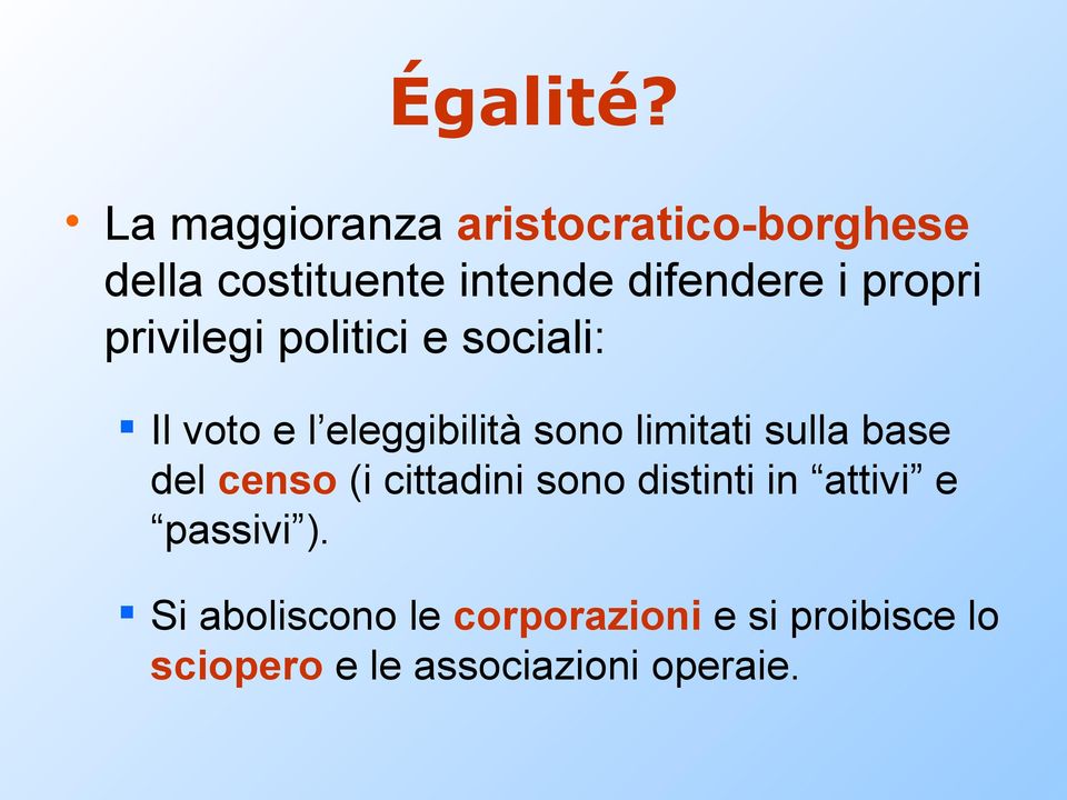 propri privilegi politici e sociali: Il voto e l eleggibilità sono limitati