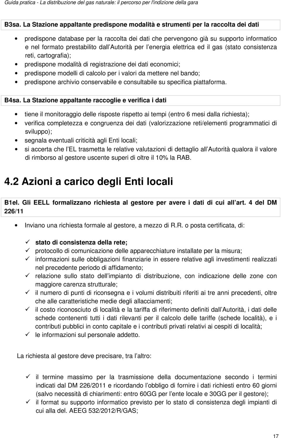 da mettere nel bando; predispone archivio conservabile e consultabile su specifica piattaforma. B4sa.