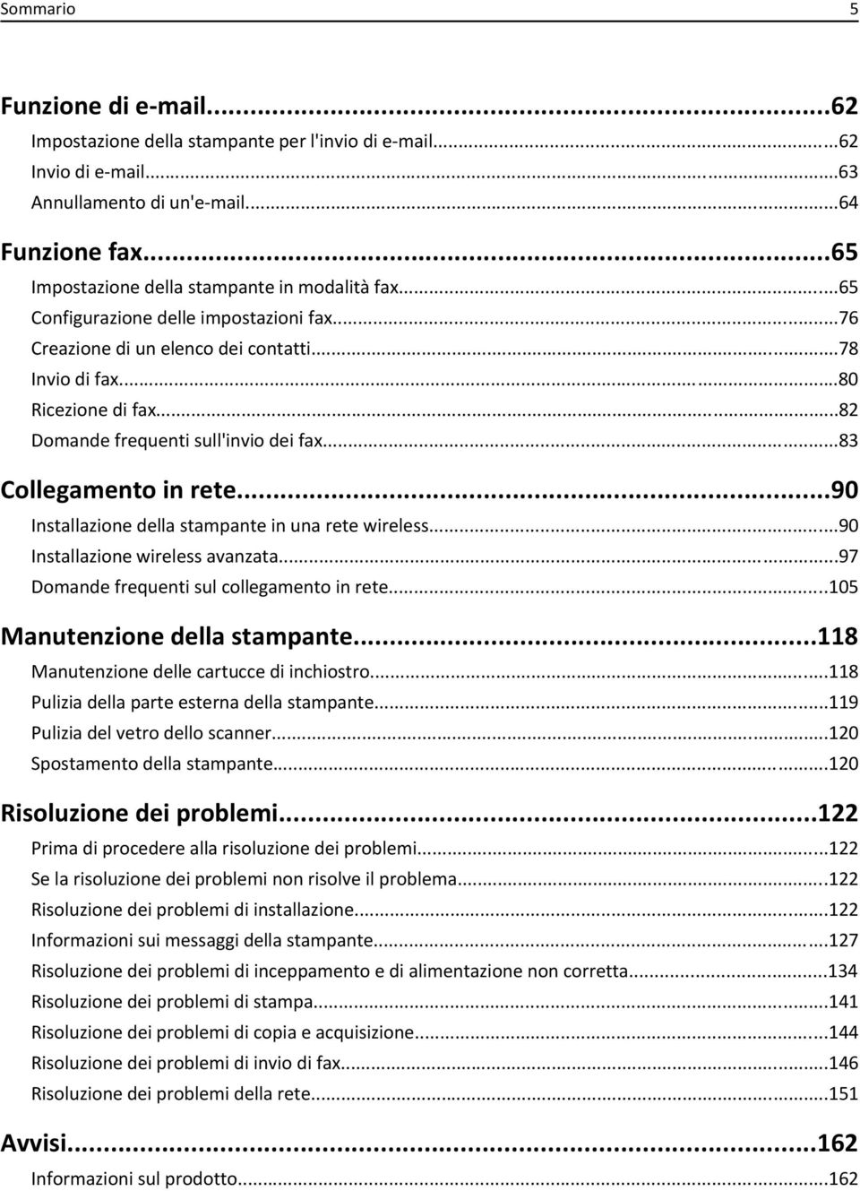 ..82 Domande frequenti sull'invio dei fax...83 Collegamento in rete...90 Installazione della stampante in una rete wireless...90 Installazione wireless avanzata.