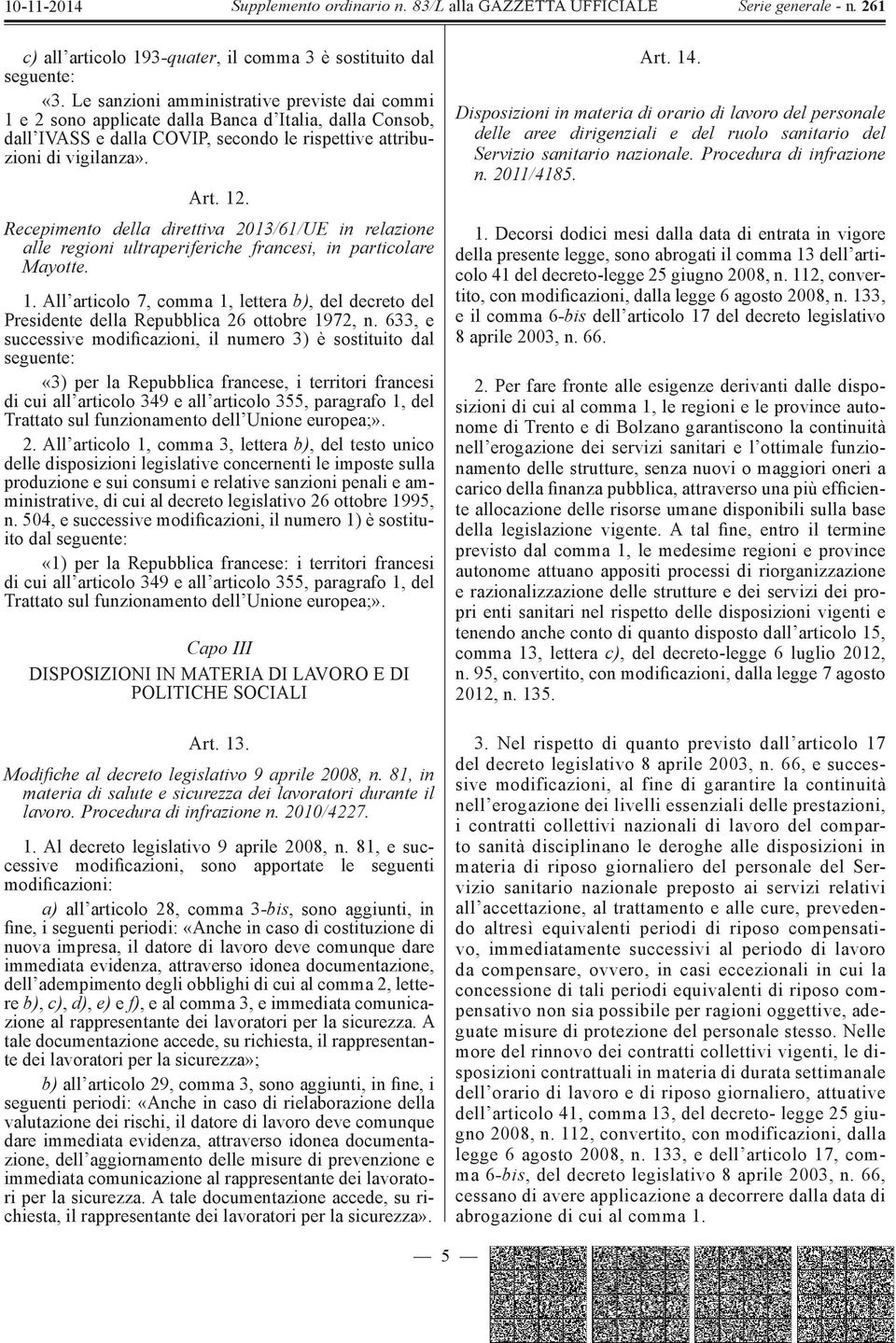 Recepimento della direttiva 2013/61/UE in relazione alle regioni ultraperiferiche francesi, in particolare Mayotte. 1.