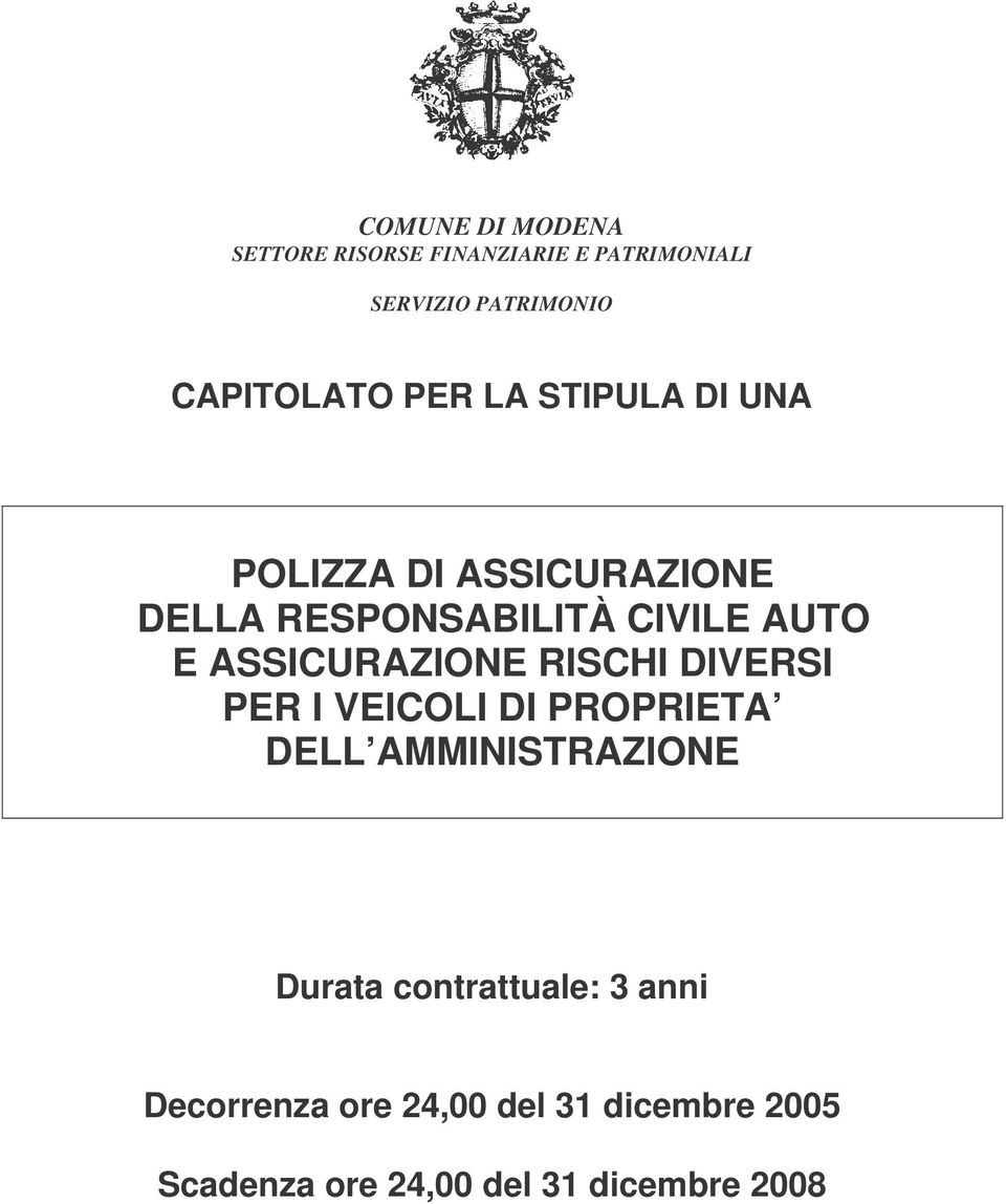 AUTO E ASSICURAZIONE RISCHI DIVERSI PER I VEICOLI DI PROPRIETA DELL AMMINISTRAZIONE