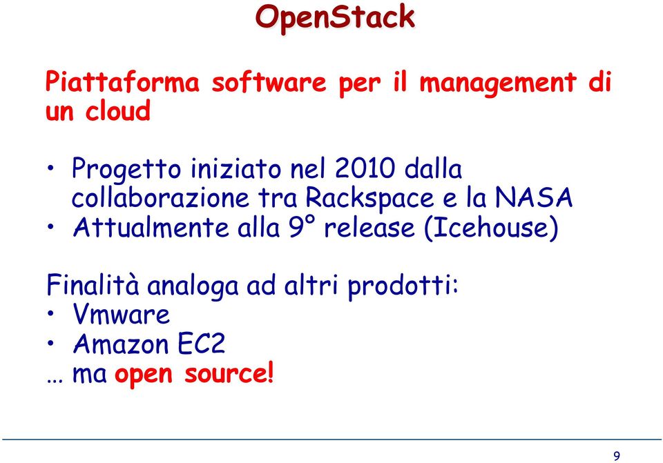 Rackspace e la NASA Attualmente alla 9 release (Icehouse)