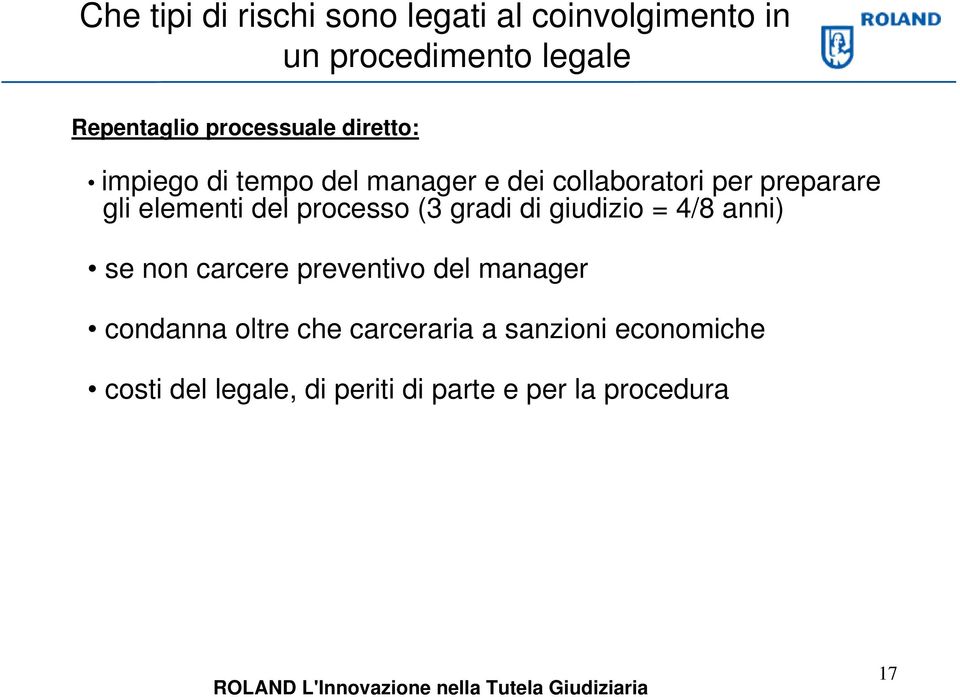 elementi del processo (3 gradi di giudizio = 4/8 anni) se non carcere preventivo del manager