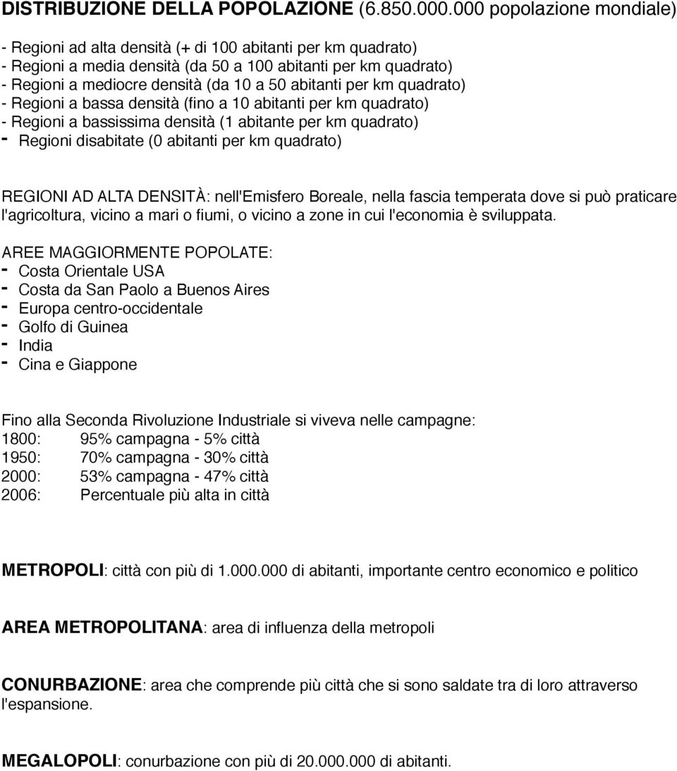 abitanti per km quadrato) - Regioni a bassa densità (fino a 10 abitanti per km quadrato) - Regioni a bassissima densità (1 abitante per km quadrato) - Regioni disabitate (0 abitanti per km quadrato)