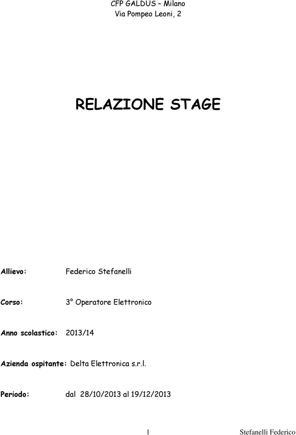 scolastico: 2013/14 Azienda ospitante: Delta Elettronica s.r.l.