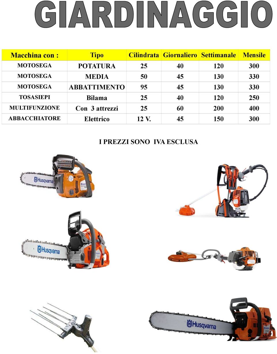 95 45 130 330 TOSASIEPI Bilama 25 40 120 250 MULTIFUNZIONE Con 3 attrezzi