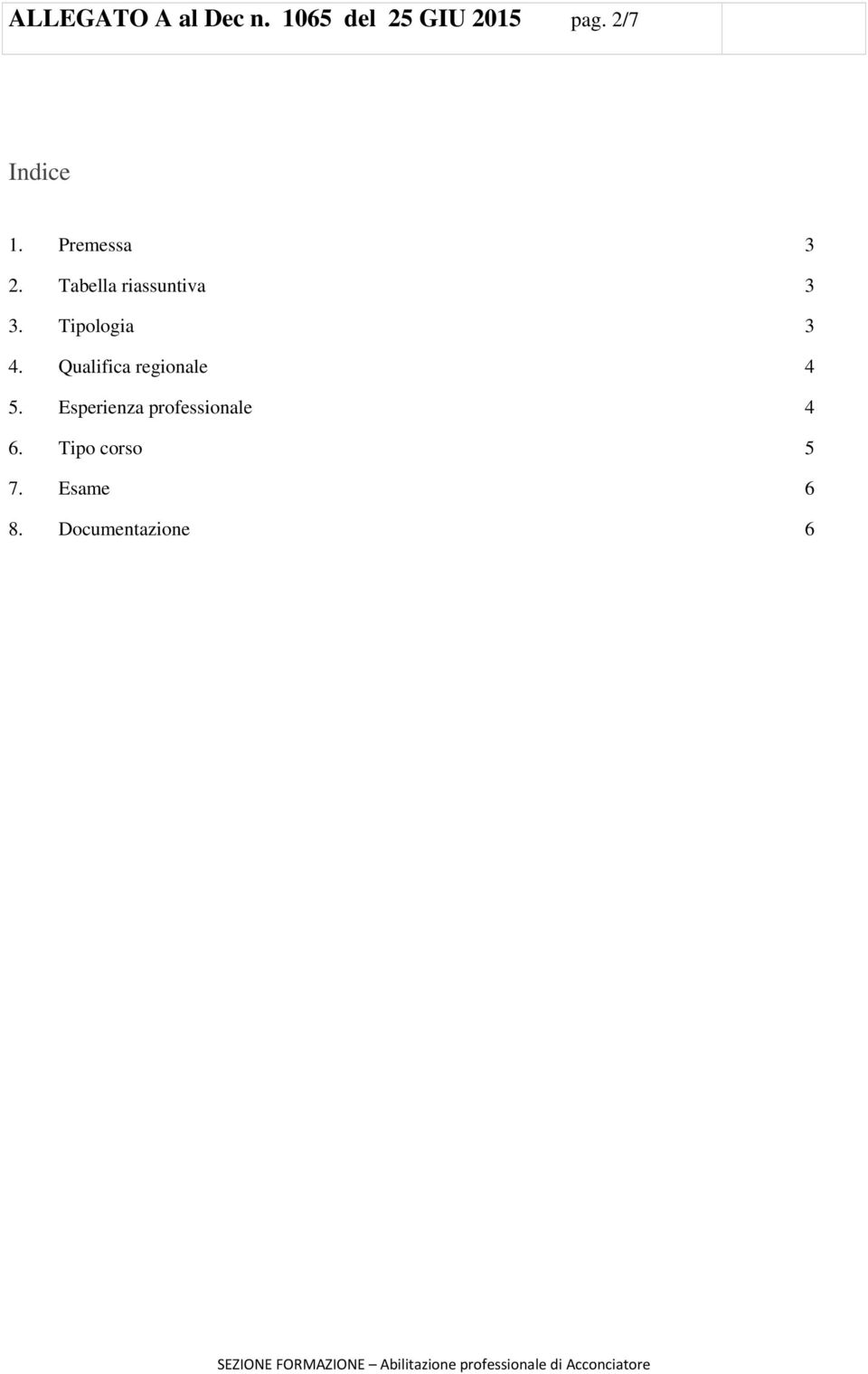 Tipologia 3 4. Qualifica regionale 4 5.