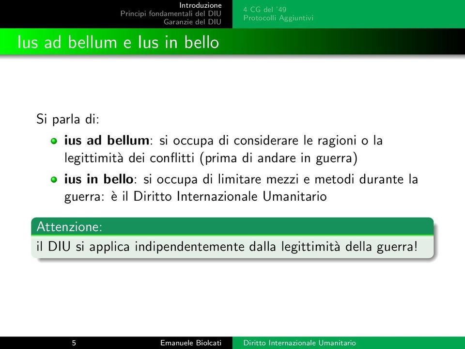 di limitare mezzi e metodi durante la guerra: è il Diritto Internazionale Umanitario Attenzione: il DIU si