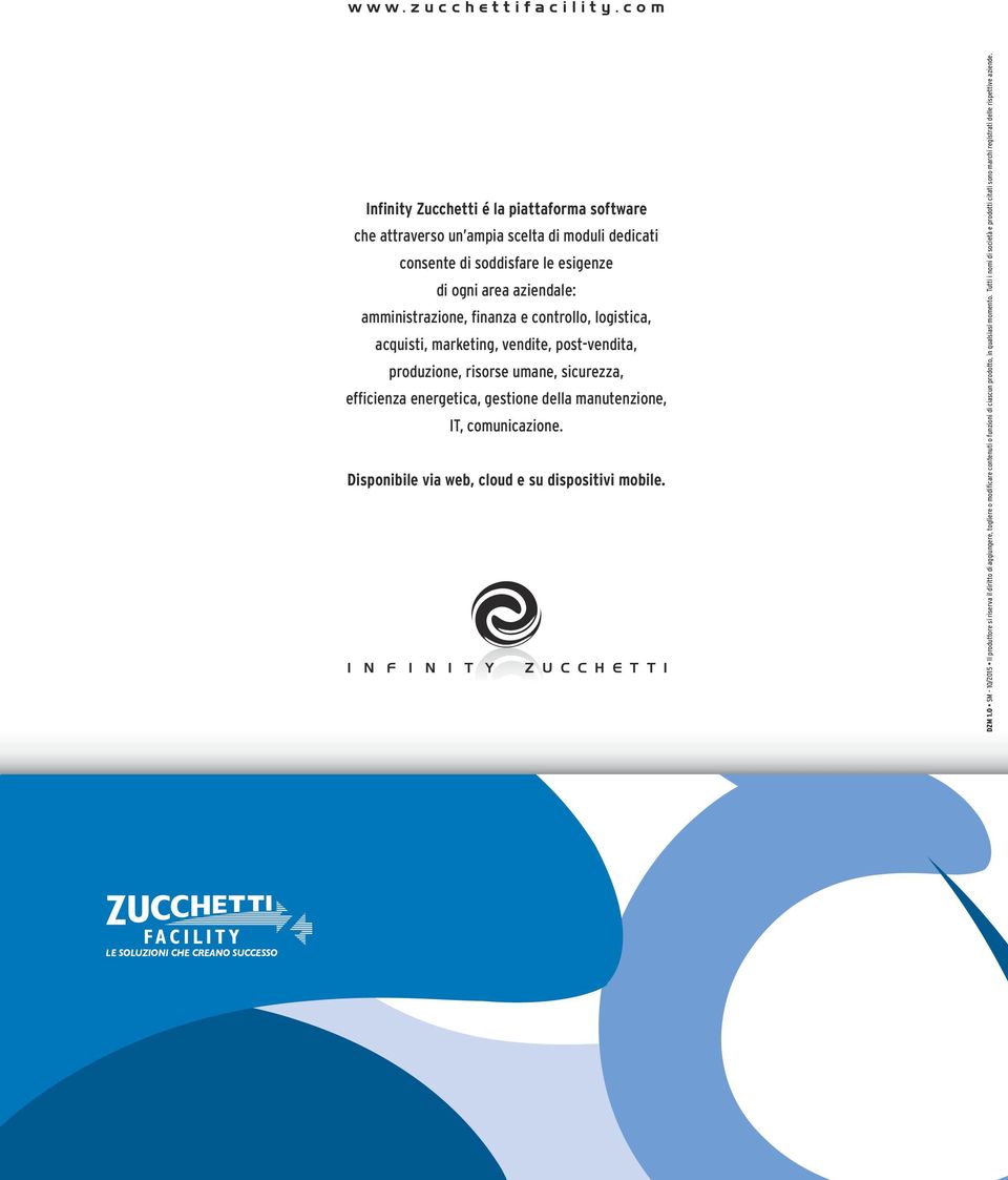 logistica, acquisti, marketing, vendite, post-vendita, produzione, risorse umane, sicurezza, efficienza energetica, gestione della manutenzione, IT, comunicazione.