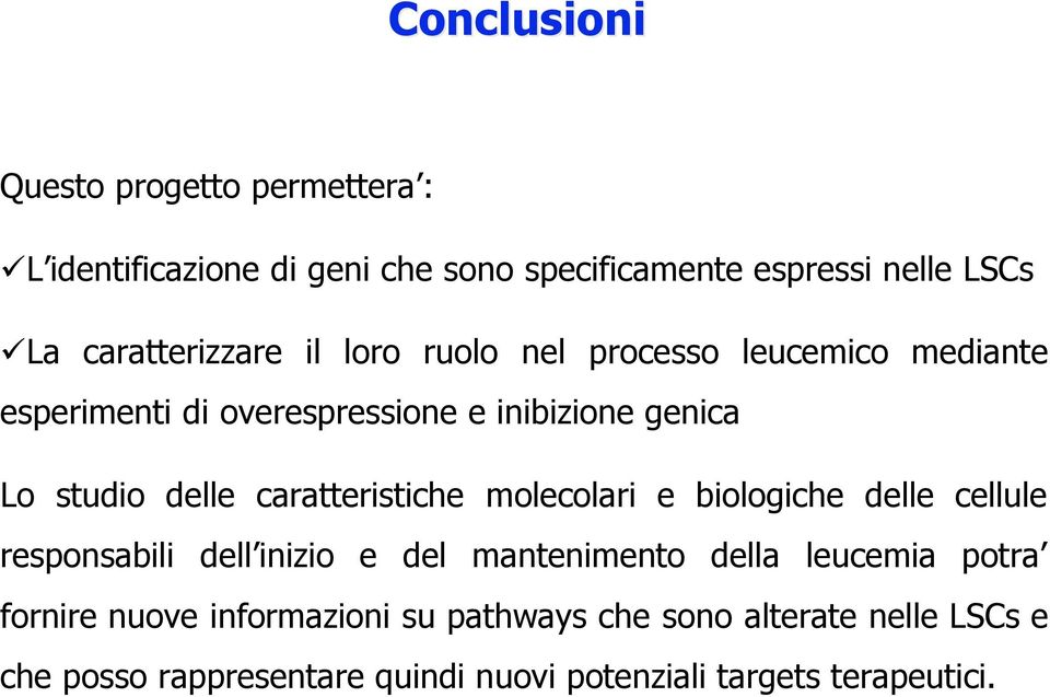 delle caratteristiche molecolari e biologiche delle cellule responsabili dell inizio e del mantenimento della leucemia potra