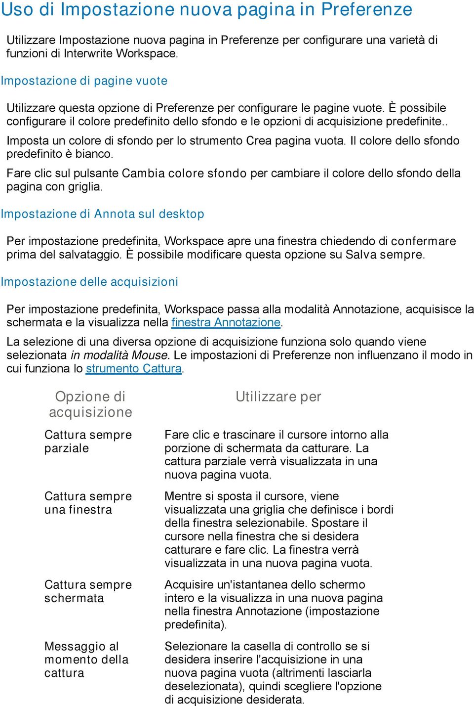 È possibile configurare il colore predefinito dello sfondo e le opzioni di acquisizione predefinite.. Imposta un colore di sfondo per lo strumento Crea pagina vuota.