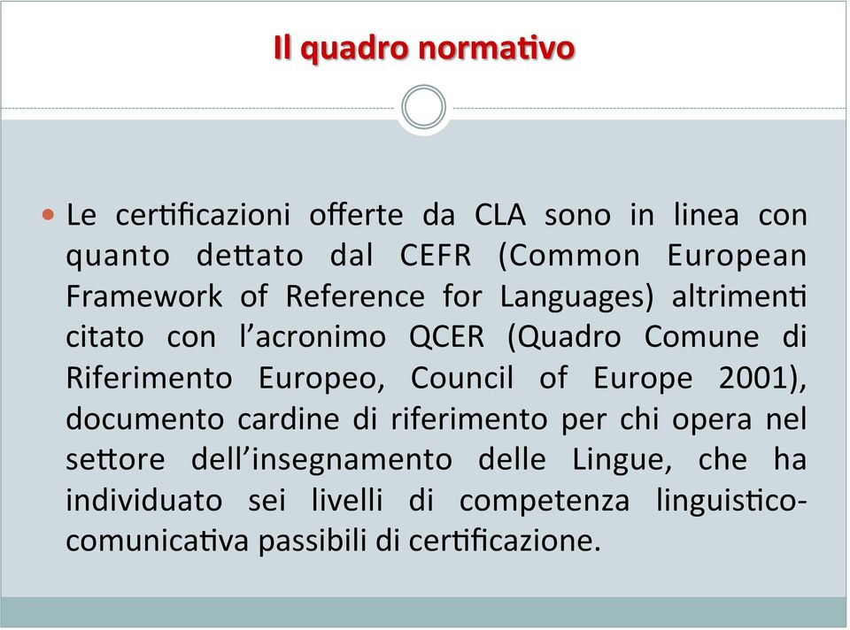 Europeo, Council of Europe 2001), documento cardine di riferimento per chi opera nel se:ore dell