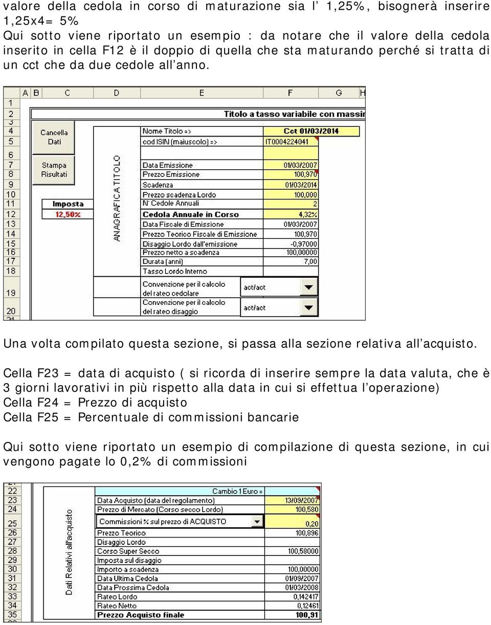 Una volta compilato questa sezione, si passa alla sezione relativa all acquisto.