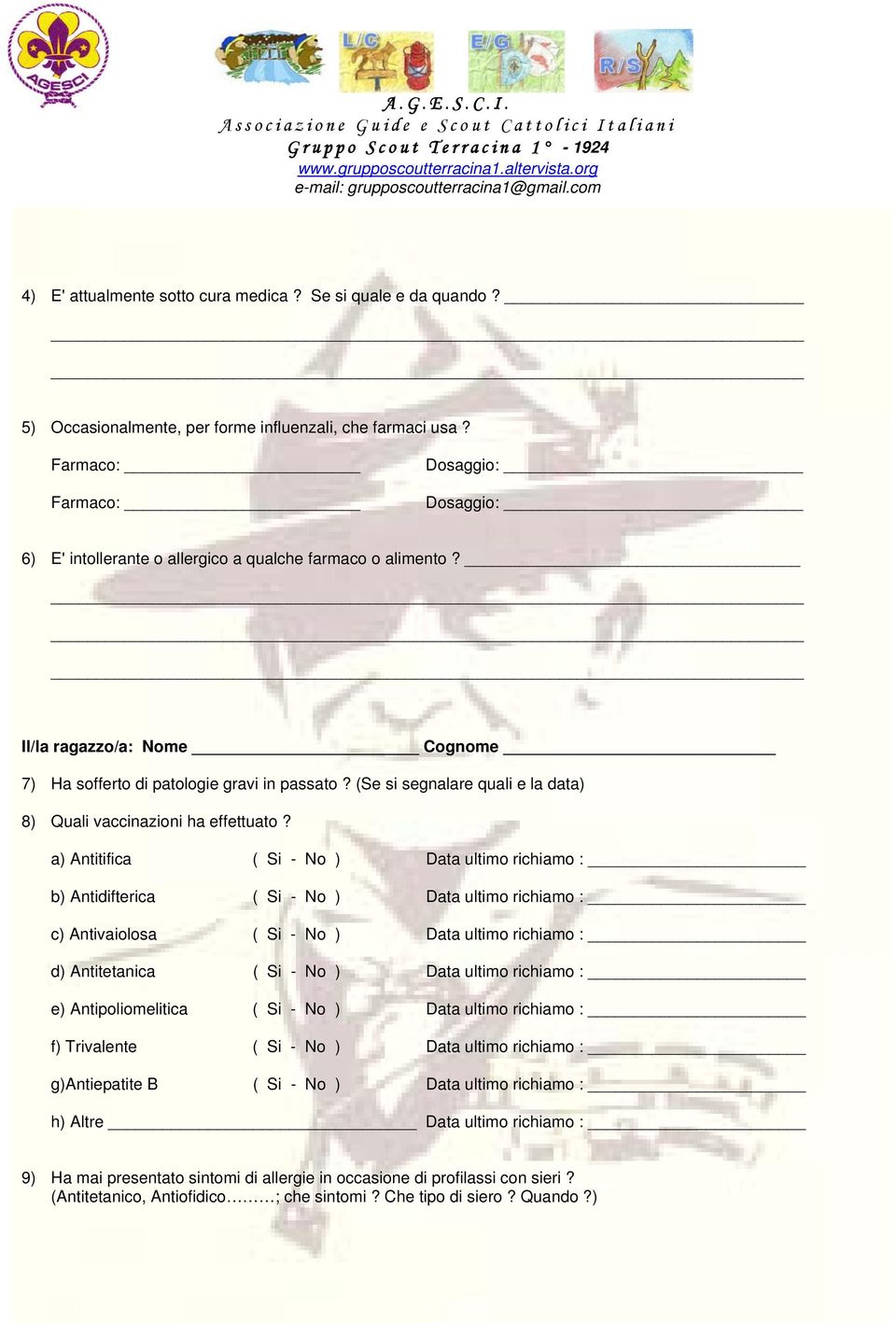 a) Antitifica ( Si - No ) Data ultimo richiamo : b) Antidifterica ( Si - No ) Data ultimo richiamo : c) Antivaiolosa ( Si - No ) Data ultimo richiamo : d) Antitetanica ( Si - No ) Data ultimo