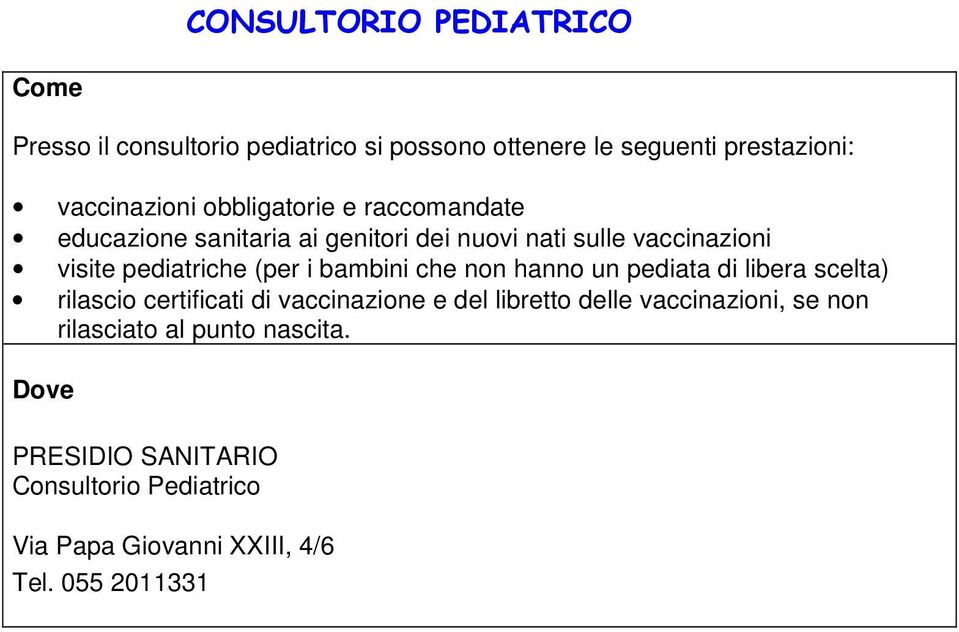 bambini che non hanno un pediata di libera scelta) rilascio certificati di vaccinazione e del libretto delle