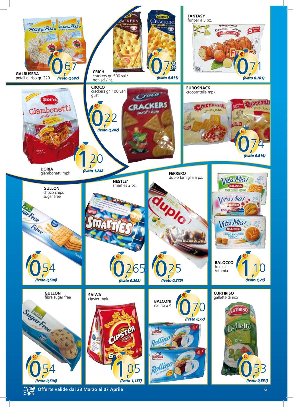 100 vari gusti EUROSNACK croccantelle mpk 22 0, (ivato 0,242) DORIA giambonetti mpk GULLON choco chips sugar free 20 1, (ivato 1,248 NESTLE smarties 3 pz.