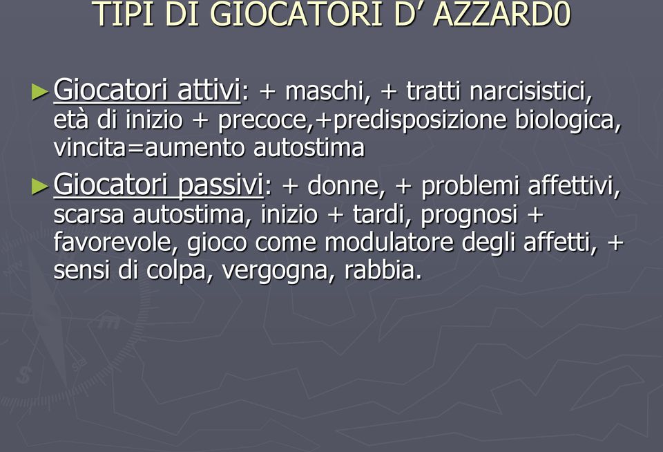 passivi: + donne, + problemi affettivi, scarsa autostima, inizio + tardi, prognosi