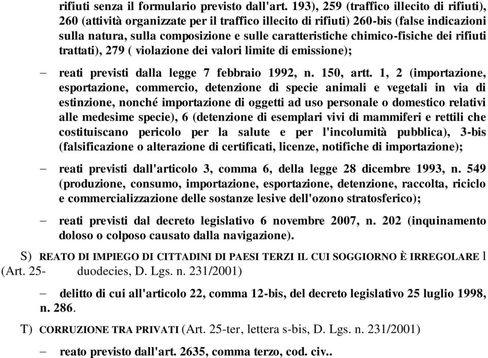 chimico-fisiche dei rifiuti trattati), 279 ( violazione dei valori limite di emissione); reati previsti dalla legge 7 febbraio 1992, n. 150, artt.