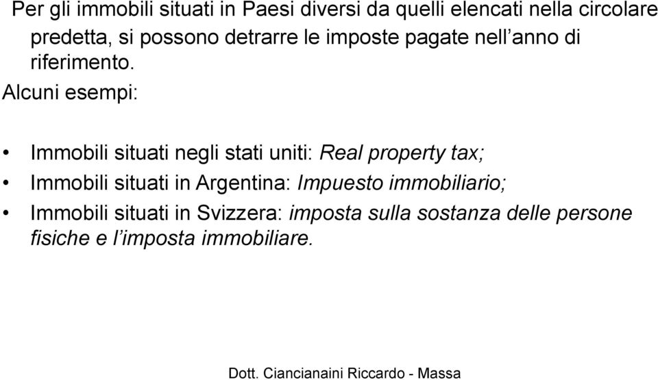 Alcuni esempi: Immobili situati negli stati uniti: Real property tax; Immobili situati in