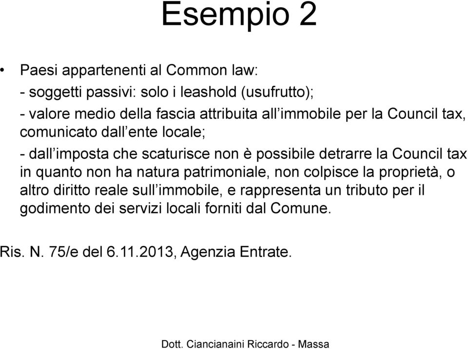 detrarre la Council tax in quanto non ha natura patrimoniale, non colpisce la proprietà, o altro diritto reale sull