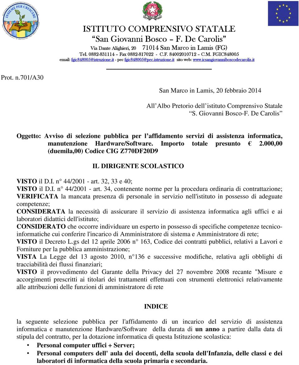 De Carolis Oggetto: Avviso di selezione pubblica per l affidamento servizi di assistenza informatica, manutenzione Hardware/Software. Importo totale presunto 2.