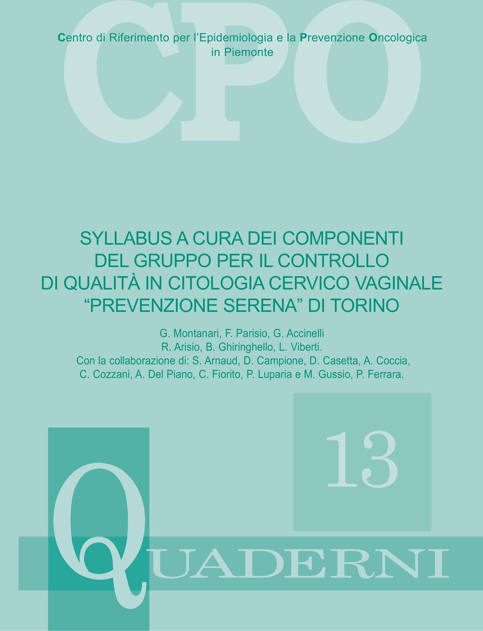 G. Montanari, F. Parisio, G. Accinelli R. Arisio, B. Ghiringhello, L. Viberti. Con la collaborazione di: S.