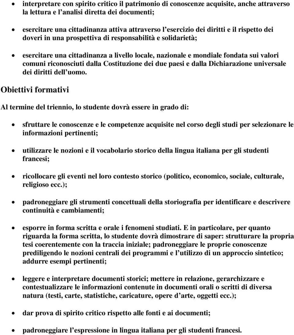 Costituzione dei due paesi e dalla Dichiarazione universale dei diritti dell uomo.