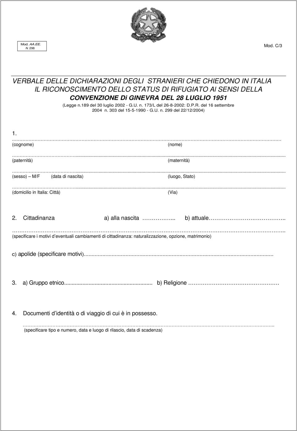 189 del 30 luglio 2002 - G.U. n. 173/L del 26-8-2002: D.P.R. del 16 settembre 2004 n. 303 del 15-5-1990 - G.U. n. 299 del 22/12/2004) 1.