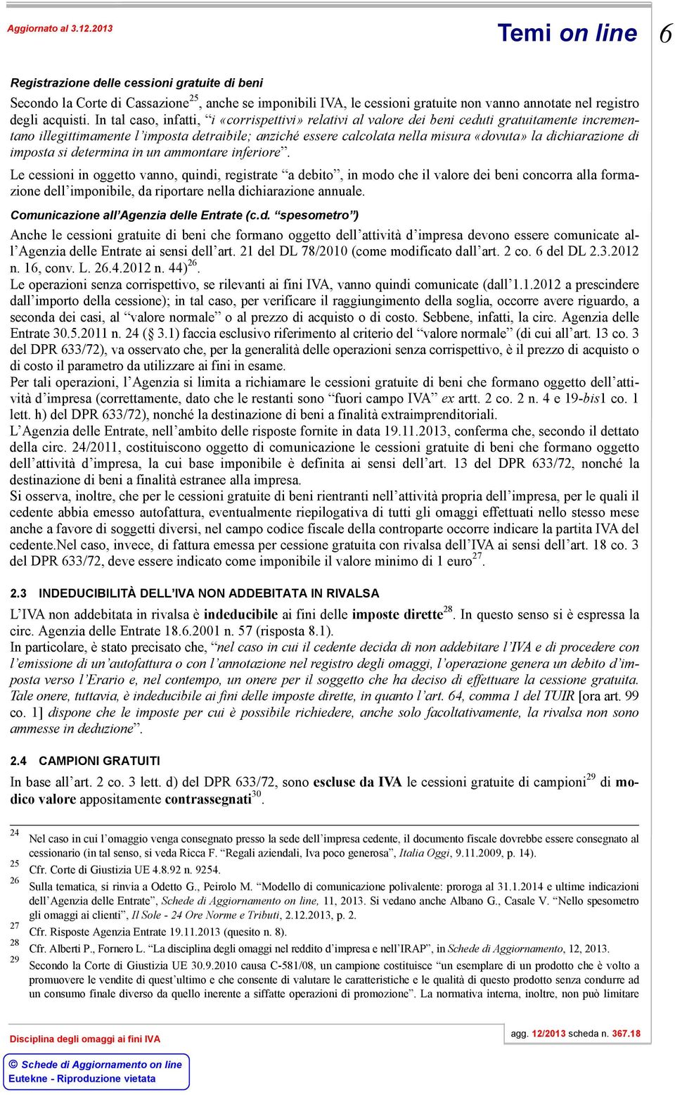 dichiarazione di imposta si determina in un ammontare inferiore.