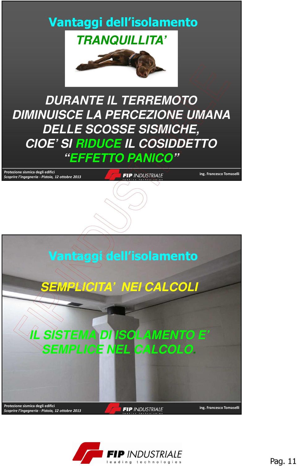 RIDUCE IL COSIDDETTO EFFETTO PANICO Vantaggi dell isolamento