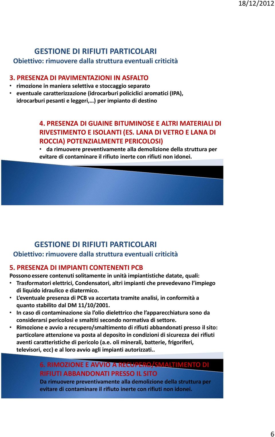 impianto di destino 4. PRESENZA DI GUAINE BITUMINOSE E ALTRI MATERIALI DI RIVESTIMENTO E ISOLANTI (ES.