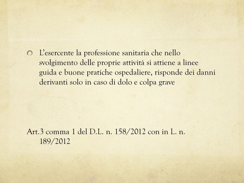 ospedaliere, risponde dei danni derivanti solo in caso di dolo e