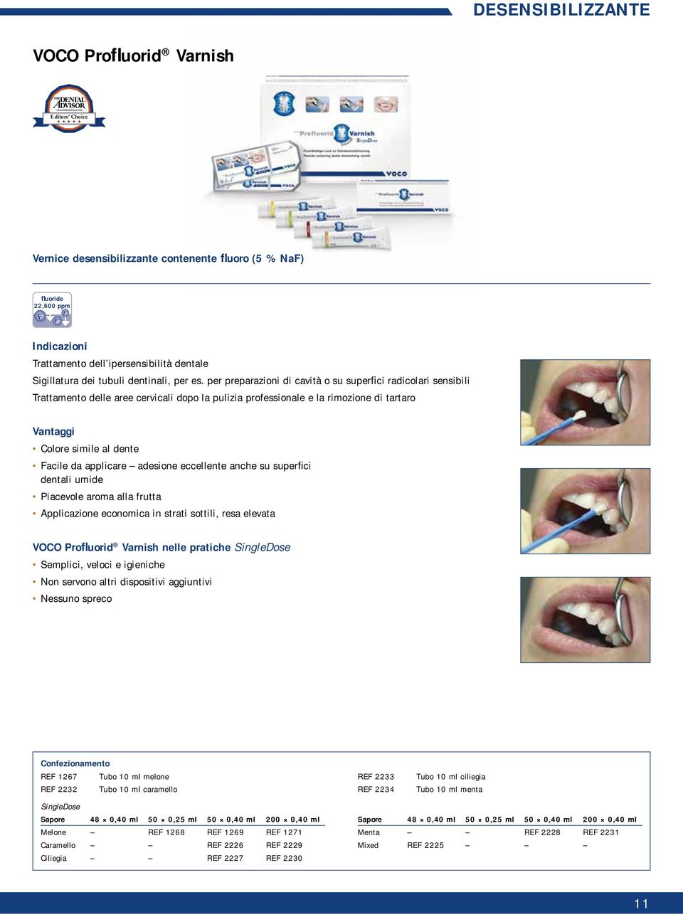 per preparazioni di cavità o su superfici radicolari sensibili Trattamento delle aree cervicali dopo la pulizia professionale e la rimozione di tartaro Colore simile al dente Facile da applicare