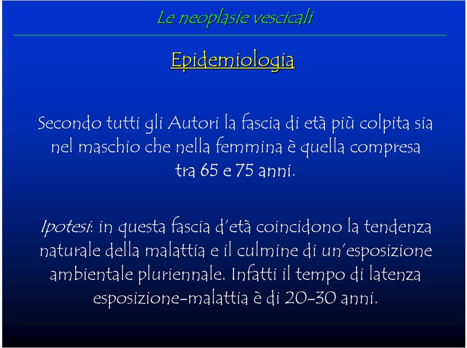 Ipotesi: in questa fascia d età coincidono la tendenza naturale della malattia e il