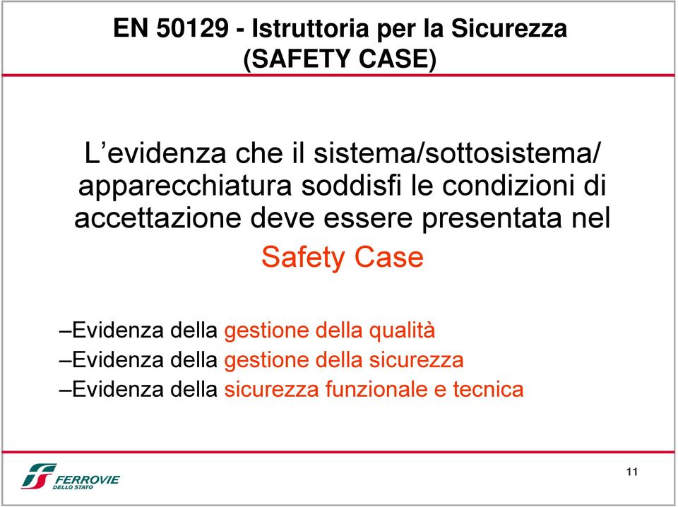 deve essere presentata nel Safety Case Evidenza della gestione della qualità