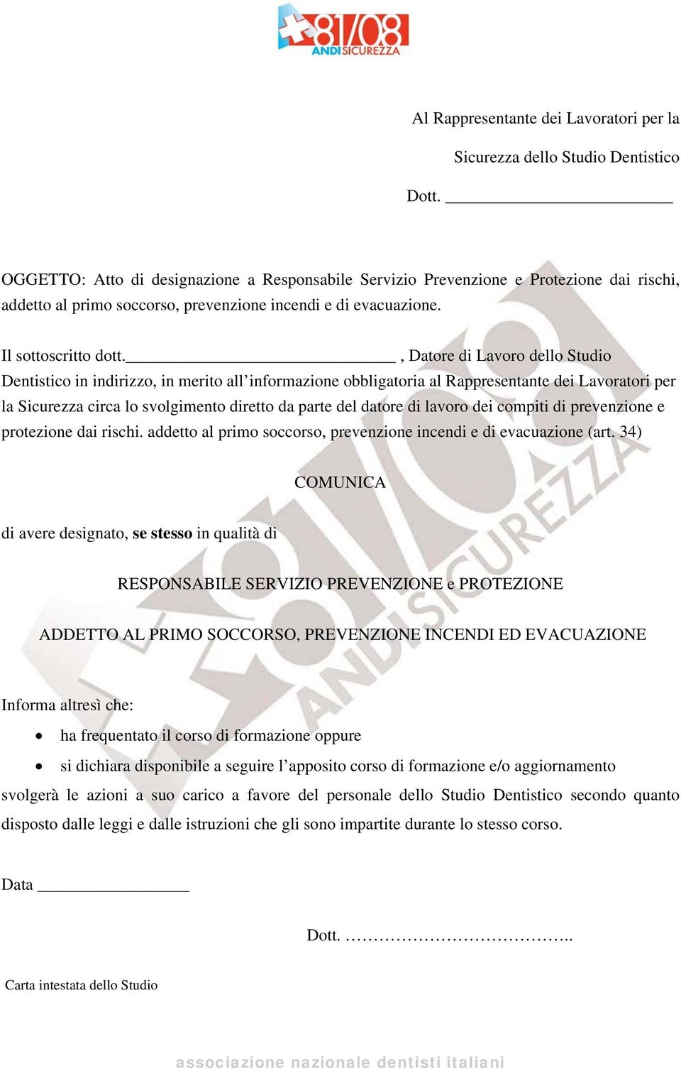 , Datore di Lavoro dello Studio Dentistico in indirizzo, in merito all informazione obbligatoria al Rappresentante dei Lavoratori per la Sicurezza circa lo svolgimento diretto da parte del datore di