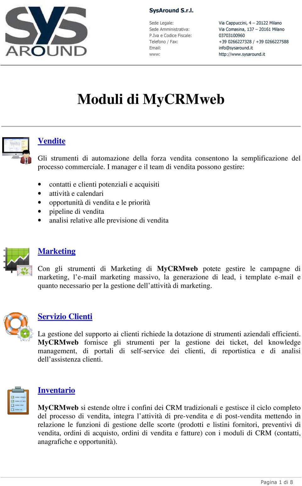 previsione di vendita Marketing Con gli strumenti di Marketing di MyCRMweb potete gestire le campagne di marketing, l e-mail marketing massivo, la generazione di lead, i template e-mail e quanto