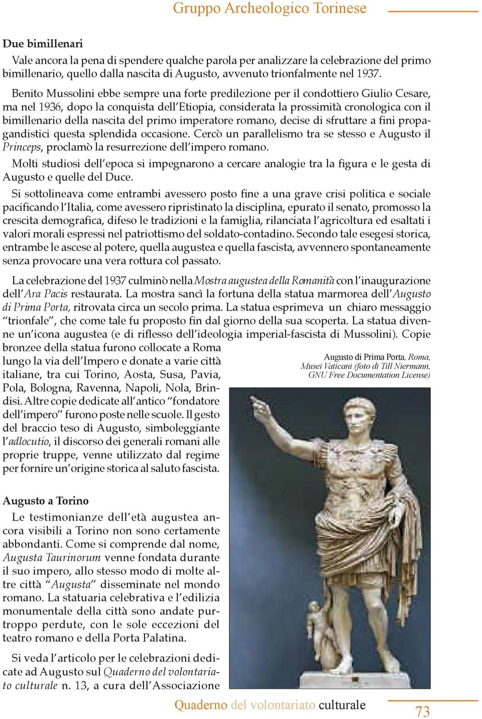 Mostra augustea della Romanità con l inaugurazione dell Ara Pacis Augusto di Prima Porta, - lungo la via dell Impero e donate a varie città - dell impero furono poste nelle scuole.